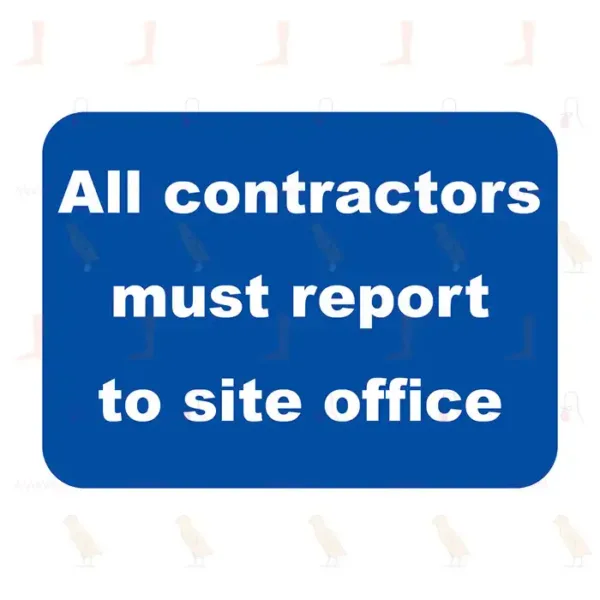 All Contractors Must Report To Site Office