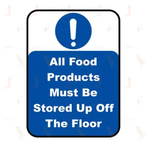 All Food Products Must Be Stored Up Off The Floor