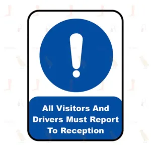 All Visitors And Drivers Must Report To Reception