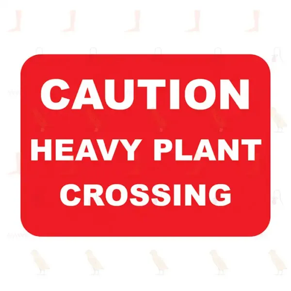 Caution Heavy Plant Crossing
