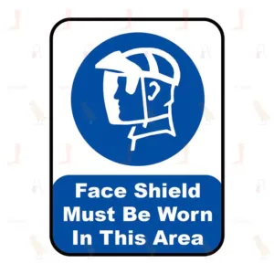 Face Shield Must Be Worn In This Area