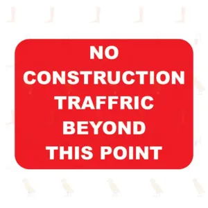 No Construction Traffric Beyond This Point