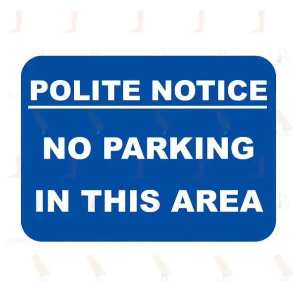 Polite Notice No Parking In This Area