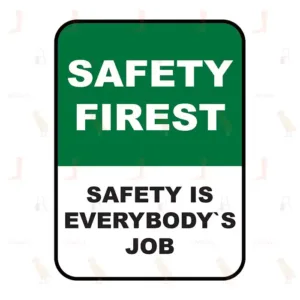 SAFETY FIREST SAFETY IS EVERYBODY`S JOB