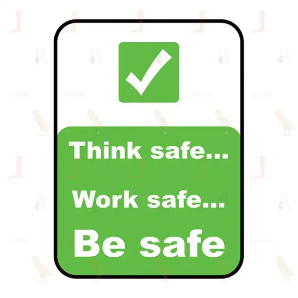 Think Safe...Work Safe...Be safe